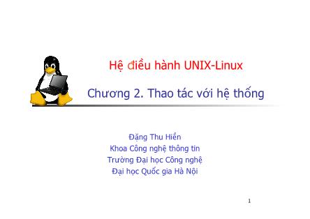 Bài giảng Hệ điều hành Unix - Linux - Chương 2: Thao tác với hệ thống - Đặng Thu Hiền