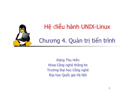 Bài giảng Hệ điều hành Unix - Linux - Chương 4: Quản trị tiến trình - Đặng Thu Hiền