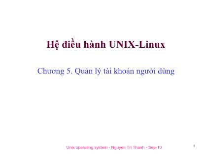 Bài giảng Hệ điều hành Unix-Linux - Chương 5: Quản lí tài khoản người dùng - Nguyễn Tri Thanh