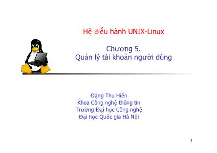 Bài giảng Hệ điều hành Unix - Linux - Chương 5. Quản lý tài khoản người dùng - Đặng Thu Hiền