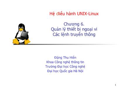 Bài giảng Hệ điều hành Unix - Linux - Chương 6: Quản lý thiết bị ngoại vi Các lệnh truyền thô - Đặng Thu Hiền