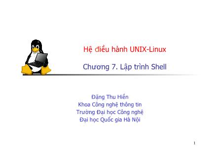 Bài giảng Hệ điều hành Unix - Linux - Chương 7: Lập trình Shell - Đặng Thu Hiền