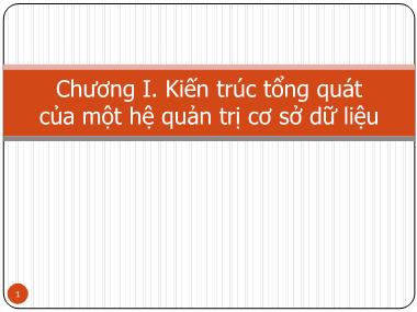 Bài giảng Hệ thống thông tin quản lý - Chương I. Kiến trúc tổng quát của một hệ quản trị cơ sở dữ liệu