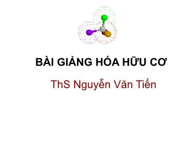 Bài giảng Hóa hữu cơ - Nguyễn Văn Tiến