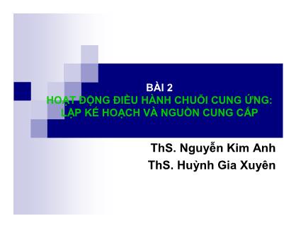 Bài giảng Hoạt động điều hành chuỗi cung ứng: Lập kế hoạch và nguồn cung cấp