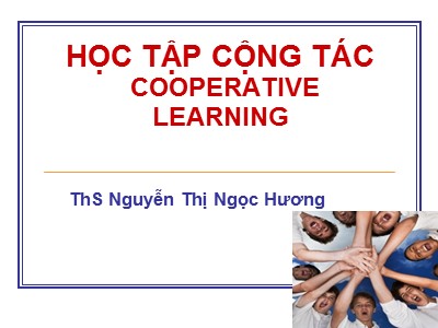 Bài giảng Học tập cộng tác cooperative learning - Nguyễn Thị Ngọc Hương