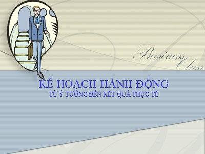 Bài giảng Kế hoạch hành động từ ý tưởng đến kết quả thực tế