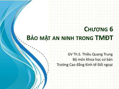 Bài giảng Khoa học cơ bản - Chương 6: Bảo mật an ninh trong TMĐT - Thiều Quang Trung