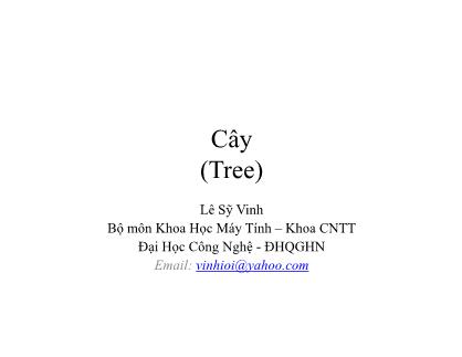 Bài giảng Khoa học máy tính - Bài 9: Cây (Tree) - Lê Sỹ Vinh