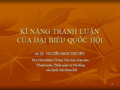 Bài giảng Kĩ năng tranh luận của đại biểu quốc hội - Nguyễn Minh Thuyết