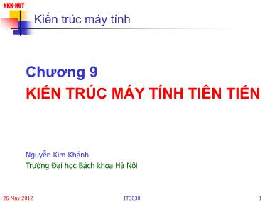 Bài giảng Kiến trúc máy tính - Chương 9: Kiến trúc máy tính tiên tiến - Nguyễn Kim Khánh