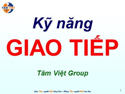 Bài giảng Kỹ năng giao tiếp - Tâm Việt Group