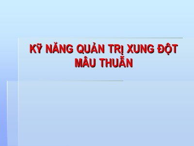 Bài giảng Kỹ năng quản trị xung đột mâu thuẫn