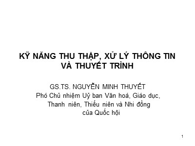 Bài giảng Kỹ năng thu thập, xử lý thông tin và thuyết trình - Nguyễn Minh Thuyết