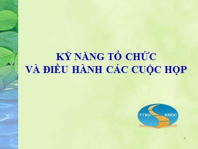 Bài giảng Kỹ năng tổ chức và điều hành các cuộc họp