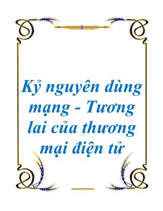 Bài giảng Kỷ nguyên dùng mạng - Tương lai của thương mại điện tử