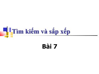 Bài giảng Lập trình cơ bản với C - Bài 7: Tìm kiếm và sắp xếp