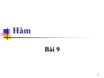 Bài giảng Lập trình cơ bản với C - Bài 9: Hàm