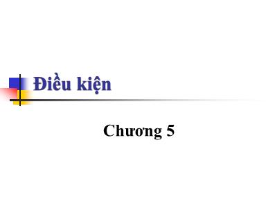 Bài giảng Lập trình cơ bản với C - Chương 5: Điều kiện