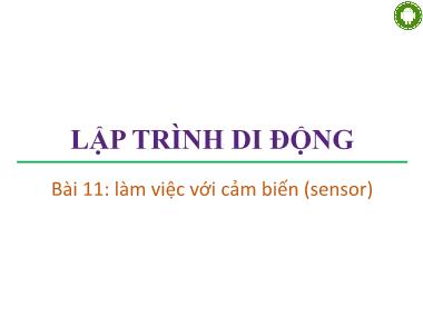 Bài giảng lập trình di động - Bài 11: Làm việc với cảm biến (Sensor)