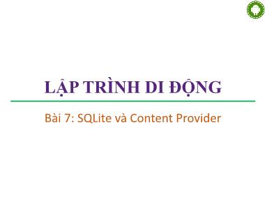 Bài giảng lập trình di động - Bài 7: SQLite và Content Provider