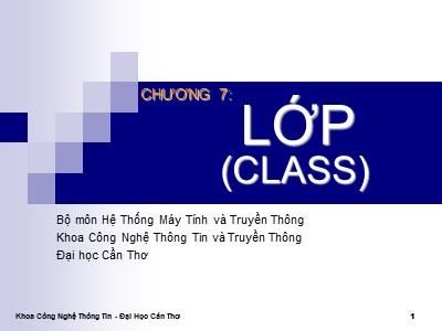 Bài giảng Lập trình hướng đối tượng C++ - Chương 7: Lớp (Class)