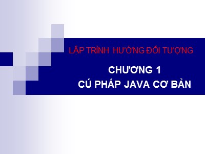 Bài giảng Lập trình hướng đối tượng - Chương 1: Cú pháp Java cơ bản