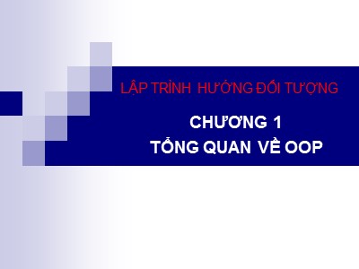 Bài giảng Lập trình hướng đối tượng - Chương 1: Tổng quan về OOP