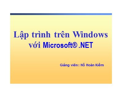 Bài giảng Lập trình trên Windows với Microsoft® .NET - Events và EventHandler - Hồ Hoàn Kiếm