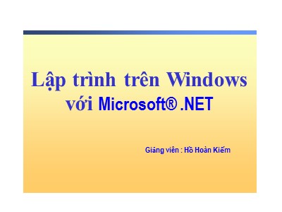 Bài giảng Lập trình trên Windows với Microsoft® .NET - Hồ Hoàn Kiếm