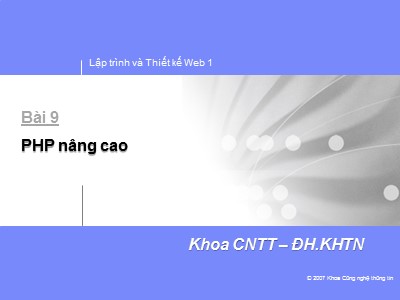 Bài giảng Lập trình và thiết kế Website - Bài 9: PHP nâng cao