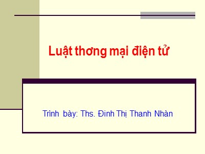 Bài giảng Luật thương mại điện tử - Đinh Thị Thanh Nhàn