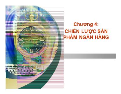 Bài giảng Marketing căn bản - Chương 4: Chiến lược sản phẩm ngân hàng