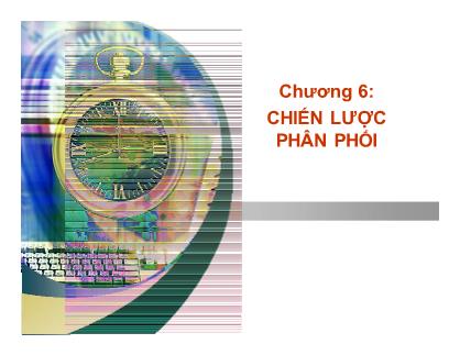 Bài giảng Marketing căn bản - Chương 6: Chiến lược phân phối