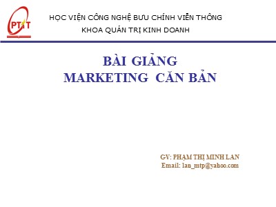 Bài giảng Marketing căn bản - Phạm Thị Minh Lan