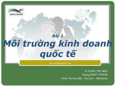 Bài giảng Marketing quốc tế - Bài 2: Môi trường kinh doanh quốc tế - Đinh Tiên Minh