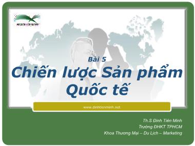 Bài giảng Marketing quốc tế - Bài 5: Chiến lược sản phâm quốc tế - Đinh Tiên Minh