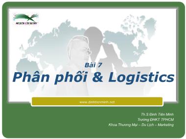 Bài giảng Marketing quốc tế - Bài 7: Phân phối và Logistics - Đinh Tiên Minh