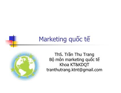 Bài giảng Marketing quốc tế - Trần Thu Trang