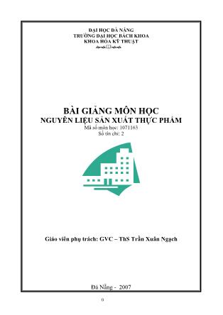 Bài giảng môn học nguyên liệu sản xuất thực phẩm - Trần Xuân Ngạch