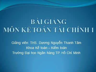 Bài giảng môn kế toán tài chính 1 - Nguyễn Thanh Tâm