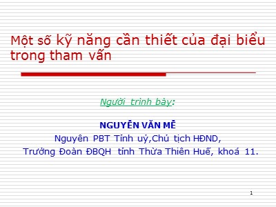 Bài giảng Một số kỹ năng cần thiết của đại biểu trong tham vấn - Nguyễn Văn Mễ