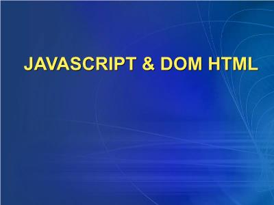 Bài giảng Ngôn ngữ lập trình Java script và DOM HTMl