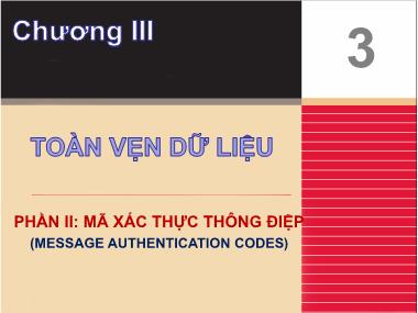 Bài giảng Nhập môn an toàn thông tin - Chapter 3: Toàn vẹn dữ liệu - Phần 2: Mã xác thực thông tin