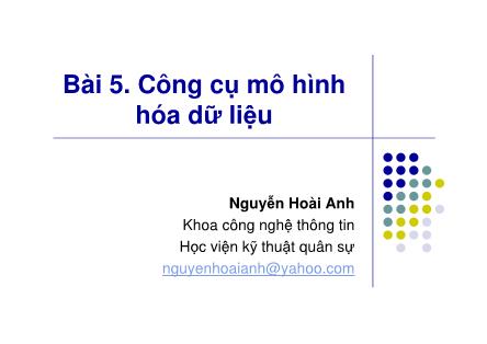 Bài giảng Phân tích hệ thống dữ liệu - Bài 5: Công cụ mô hình hóa dữ liệu - Nguyễn Hoài Anh