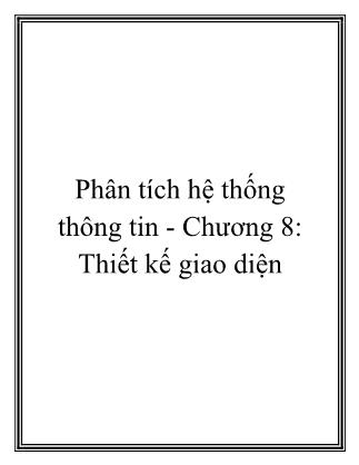 Bài giảng Phân tích hệ thống thông tin - Chương 8: Thiết kế giao diện