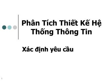 Bài giảng Phân Tích Thiết Kế Hệ Thống Thông Tin - Chương 2: Xác định yêu cầu