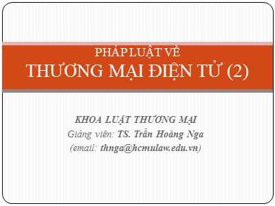 Bài giảng Pháp luật về Thương mại điện tử (Phần 2) - Trần Hoàng Nga