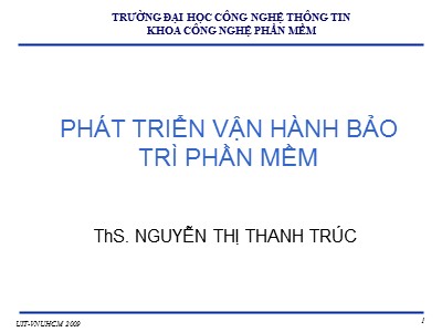 Bài giảng Phát triển vận hành bảo trì phần mềm - Chương 1: Vận hành và bảo trì hệ thống system operation & maintenance - Nguyễn Thị Thanh Trúc