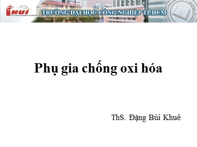 Bài giảng Phụ gia chống oxi hóa - Đặng Bùi Khuê